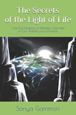 The Secrets of the Light of Life: How the Interplay of Polarities Operates in Our Adventurous Universe