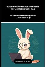 Building Knowledge-Intensive Applications With RAG: Optimizing Performance And Scalability