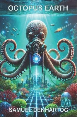 Octopus Earth - Samuel Denhartog - cover