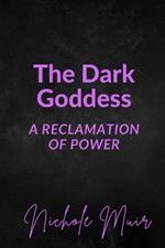 The Dark Goddess: A Reclamation of Power