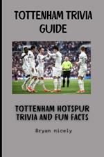 Tottenham trivia guide: Tottenham Hotspur Trivia and Fun Facts