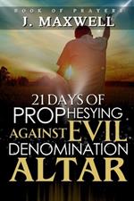 21 days of Prophesying Against Evil Denomination Altar