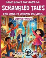 Game Book - Scrambled Tales - Everyday Magic for ages 6-8: 