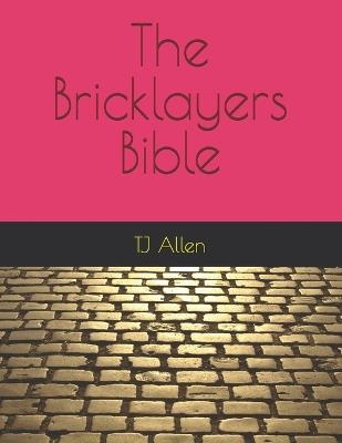 The Bricklayers Bible - Tj Allen - cover