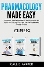 Pharmacology Made Easy: Volumes 1-3: A Simplified Guide to Commonly Prescribed Medications for Nursing Students and Healthcare Providers - Quick and Effective Memorization Through Rhymes