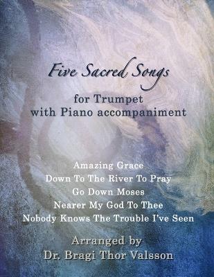 Five Sacred Songs for Trumpet with Piano accompaniment - Bragi Thor Valsson - cover