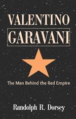 Valentinogaravani: The Man Behind the Red Empire