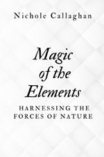 Magic of the Elements: Harnessing the Forces of Nature