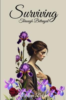 Surviving Through Betrayal - Maureen Belcher - cover
