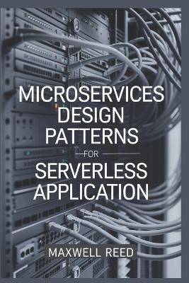 Microservices Design Patterns For Serverless Application - Maxwell Reed - cover