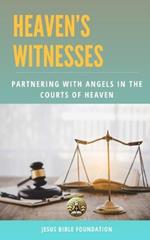 Heaven's Witnesses: Partnering with Angels in the Courts of Heaven