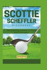Scottie Scheffler Biography: The Inspiring Journey of Texas Golf Champion
