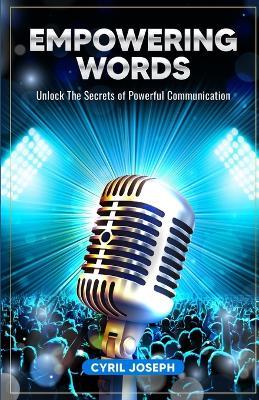 Empowering Words: Unlock the Secrets of Powerful Communication - Cyril Joseph - cover