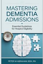 Mastering Dementia Admissions: Essential Guidelines for Hospice Eligibility