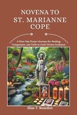 Novena To St. Marianne Cope: A Nine-Day Prayer Journey for Healing, Compassion, and Faith in God's Divine Guidance.