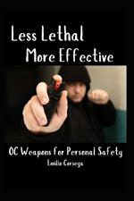 Less Lethal, More Effective OC Weapons for Personal Safety
