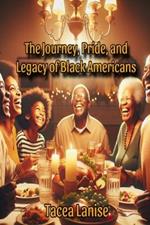 The Journey, Pride, and Legacy of Black Americans