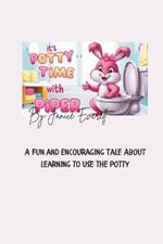 Its Potty Time With Piper The Bunny: A Fun and Encouraging Tale About Learning to Use the Potty