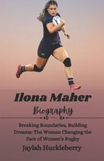 Ilona Maher Biography: Breaking Boundaries, Building Dreams: The Woman Changing the Face of Women's Rugby