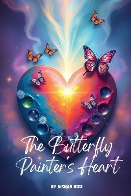 The Butterfly Painter's Heart - Nishar Bizz - cover
