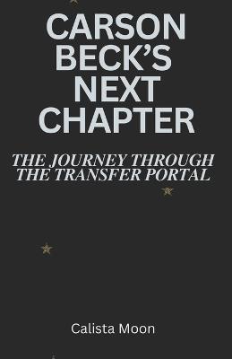 Carson Beck's Next Chapter: The Journey Through the Transfer Portal - Calista Moon - cover