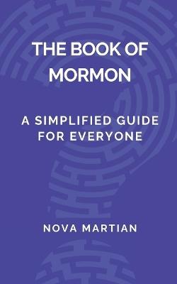 The Book of Mormon: A Simplified Guide for Everyone - Nova Martian - cover