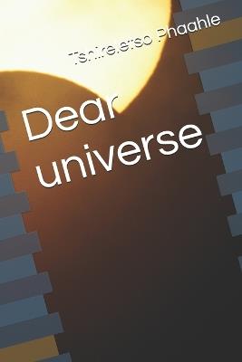 Dear universe - Tshireletso Prince Phaahle - cover
