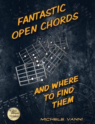Fantastic Open Chords And Where To Find Them - Michele Vanni - cover