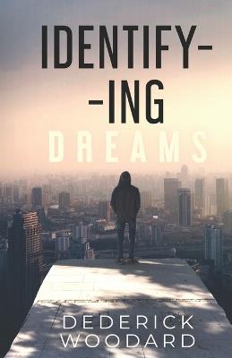 Identify -Ing Dreams - Dederick Demond Woodard - cover