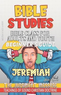 Bible Class for Adults and Youth: Beginner's Guide: Jeremiah: The Judgment Message - Guillermo Doris McBride - cover