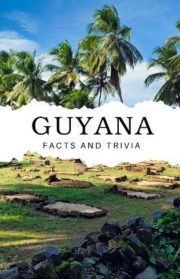 Guyana Facts and Trivia - Will Easton - cover