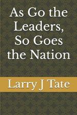 As Go the Leaders, So Goes the Nation