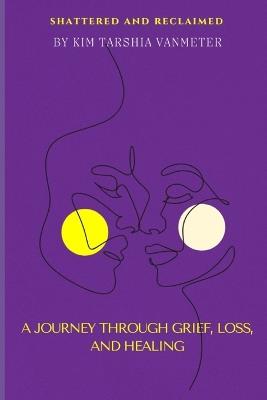 Shattered and Reclaimed - Kim Tarshia Vanmeter - cover