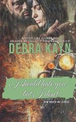 I Should Hate You-but I Don't