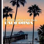 The Little Coffee Table Book: California: From the shimmering Pacific Coast to the towering redwoods, bustling urban landscapes, and serene deserts, each page offers something unique to discover.
