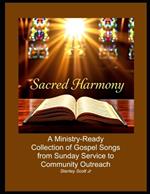 Sacred Harmony: A Ministry-Ready Collection of Gospel Songs from Sunday Service to Community Outreach