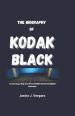 The Biography of Kodak Black: A Journey a Rap Icon from Golden Acres to Global Stardom