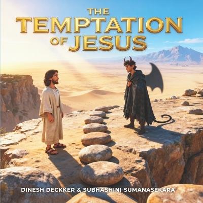 The Temptation of Jesus: Jesus Story for Kids 5-10 - Subhashini Sumanasekara,Dinesh Deckker - cover