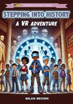 Stepping Into History: A VR Adventure