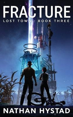 Fracture (Lost Town Book Three) - Nathan Hystad - cover