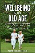 Wellbeing in the Old age: Addressing Needs and Priorities in Older Adults 7 Key Actions for Longevity