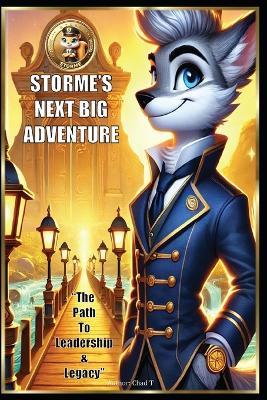 Storme's Next BIG ADVENTURE "The Path to Leadership & Legacy" - Chad T - cover