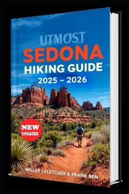 Utmost Sedona Hiking Guide 2025 - 2026 - Frank Ben,Miller J Fletcher - cover
