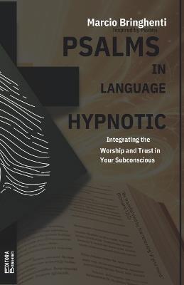 Psalms in Hypnotic Language: Integrating Worship and Trust into Your Subconscious - Marcio Bringhenti - cover