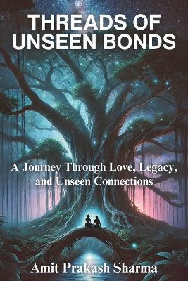 Threads of Unseen Bonds - Amit Prakash Sharma - cover