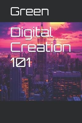 Digital Creation 101 - Green - cover