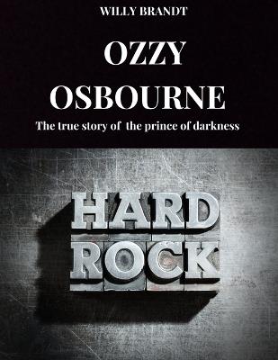 Ozzy Osbourne: The true story of Ozzy Osbourne, the prince of darkness - Willy Brandt - cover