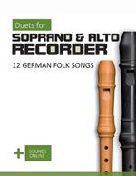 Duets for Soprano & Alto Recorder - 12 german Folk Songs: + Sounds Online