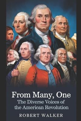 From Many, One: The Diverse Voices of the American Revolution - Robert Walker - cover