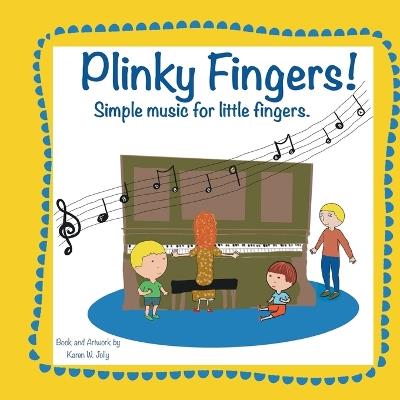 Plinky Fingers: Simple Music For Little Fingers! - Karen W Jolly - cover